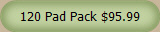 120 Pad Pack $95.99