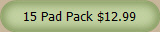 15 Pad Pack $12.99