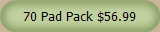 70 Pad Pack $56.99