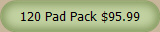 120 Pad Pack $95.99