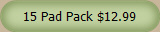 15 Pad Pack $12.99