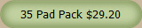 35 Pad Pack $29.20
